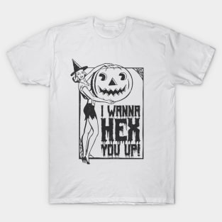 I WANNA HEX YOU UP! T-Shirt